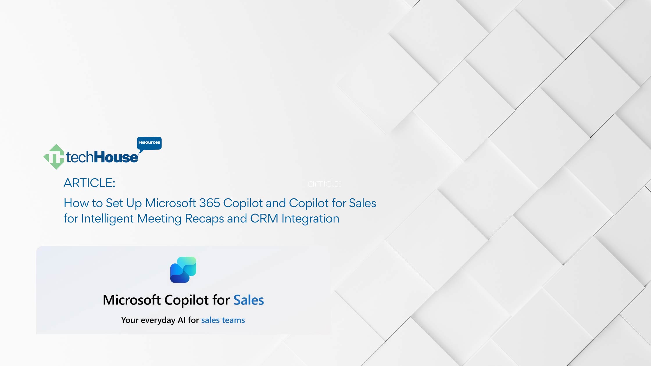 How to Set Up Microsoft 365 Copilot and Copilot for Sales for Intelligent Meeting Recaps and CRM Integration