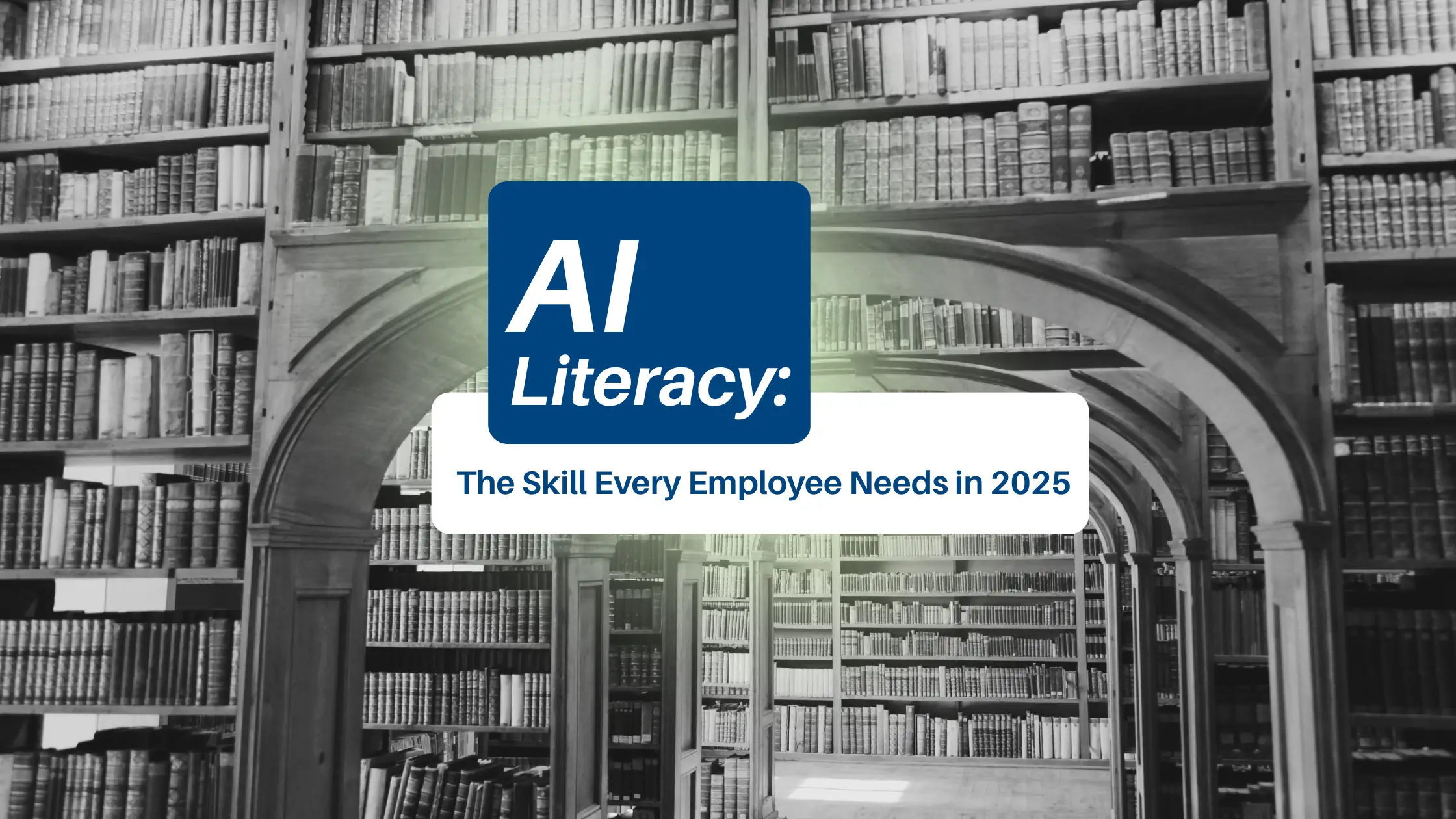 Al Literacy: The Skill Every Employee Needs in 2025