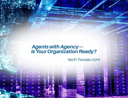 Agents with Agency—Is Your Organization Ready?